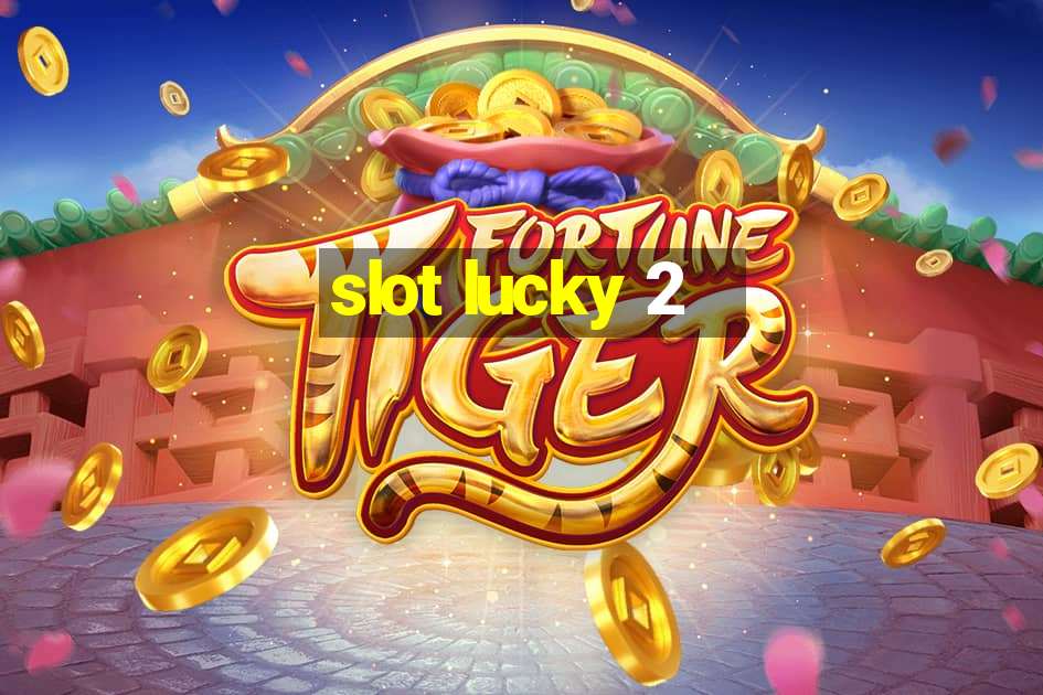 slot lucky 2