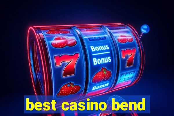 best casino bend