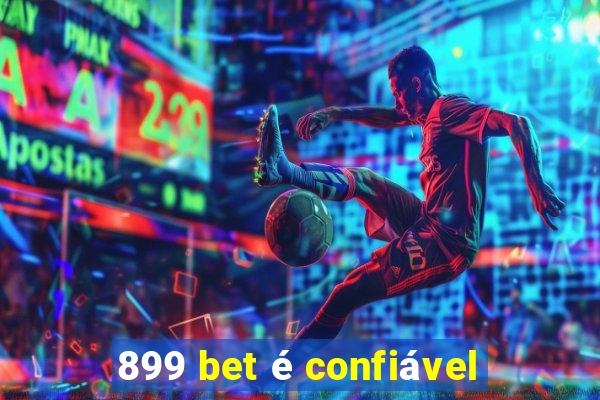 899 bet é confiável