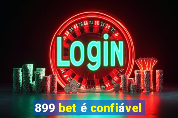 899 bet é confiável