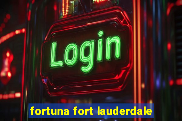 fortuna fort lauderdale