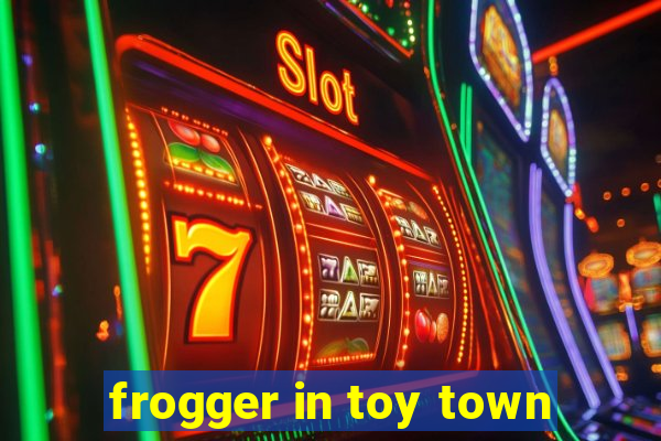 frogger in toy town