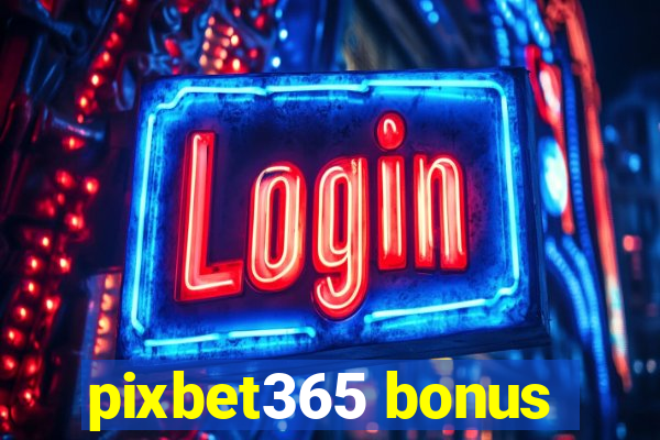 pixbet365 bonus