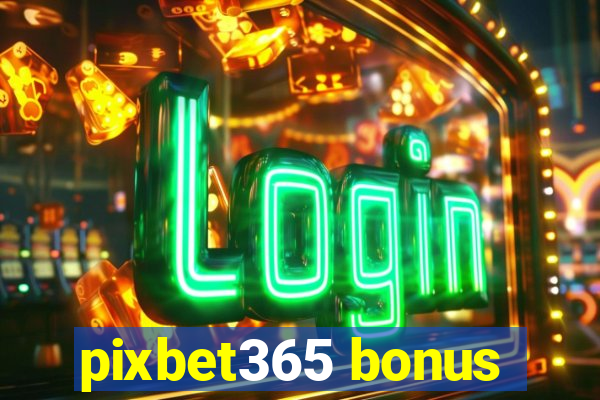 pixbet365 bonus