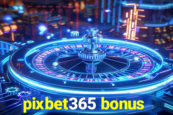 pixbet365 bonus