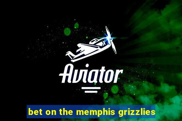 bet on the memphis grizzlies