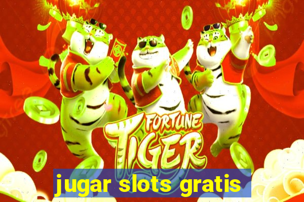 jugar slots gratis