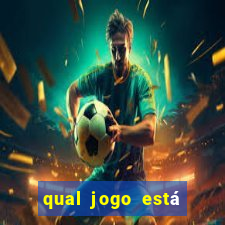 qual jogo está tendo agora