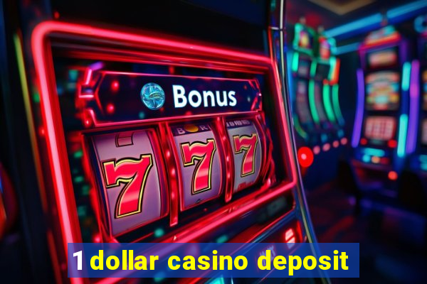 1 dollar casino deposit