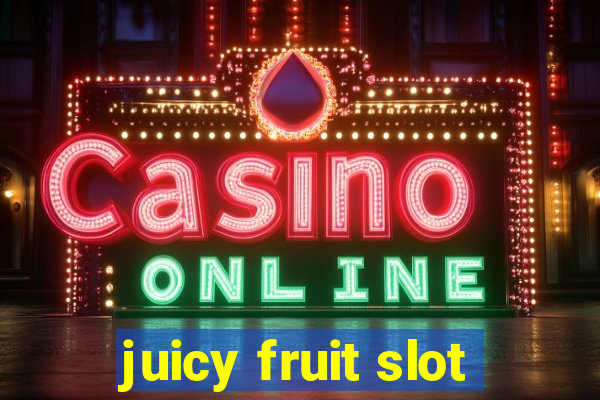 juicy fruit slot