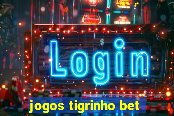 jogos tigrinho bet