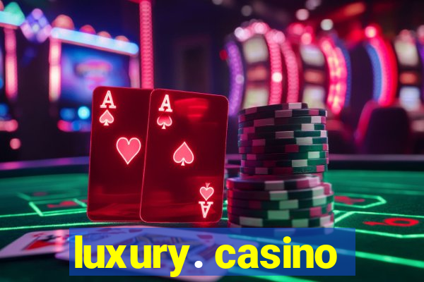 luxury. casino