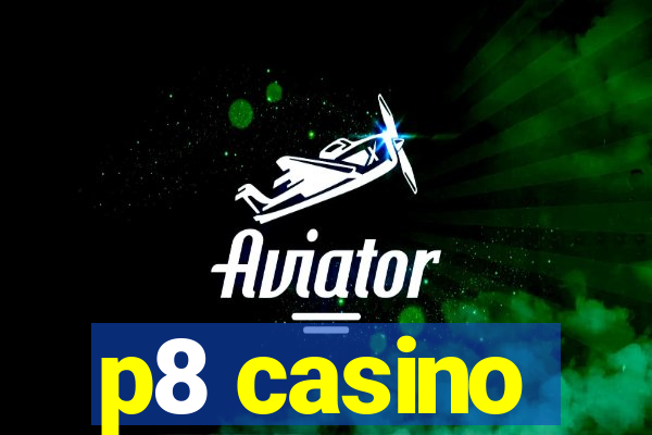 p8 casino