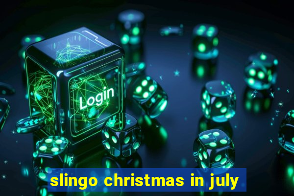 slingo christmas in july