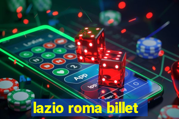 lazio roma billet