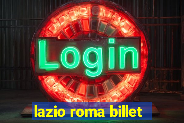 lazio roma billet