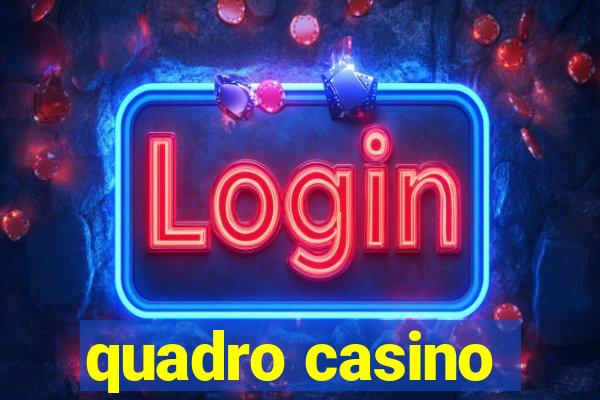 quadro casino