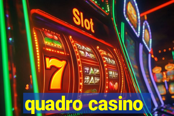 quadro casino