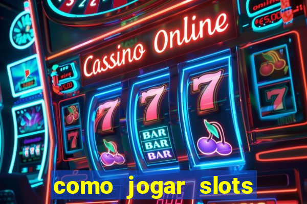 como jogar slots sem perder