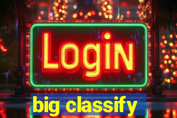 big classify