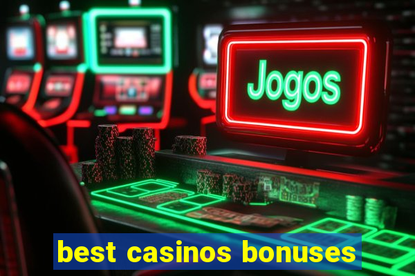 best casinos bonuses