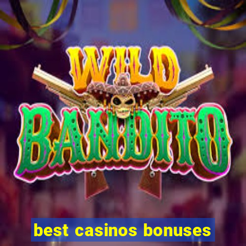 best casinos bonuses