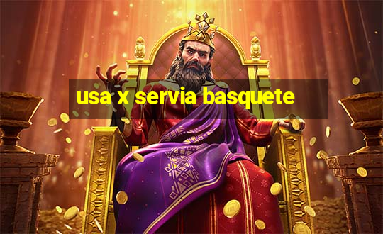 usa x servia basquete