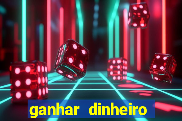 ganhar dinheiro jogando na internet