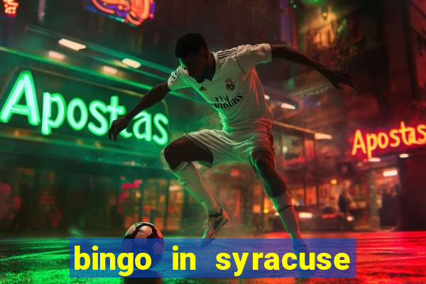 bingo in syracuse ny today