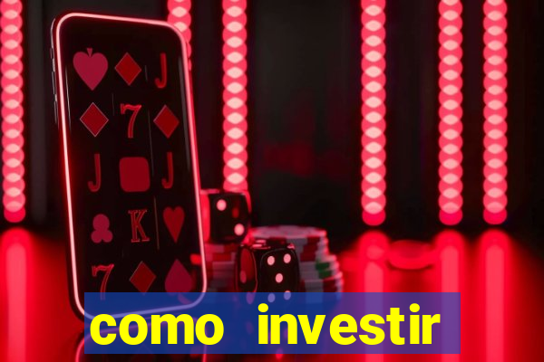 como investir grandes fortunas