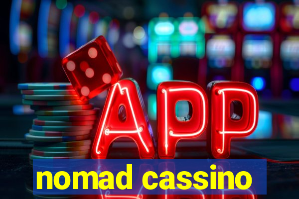 nomad cassino