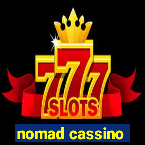 nomad cassino