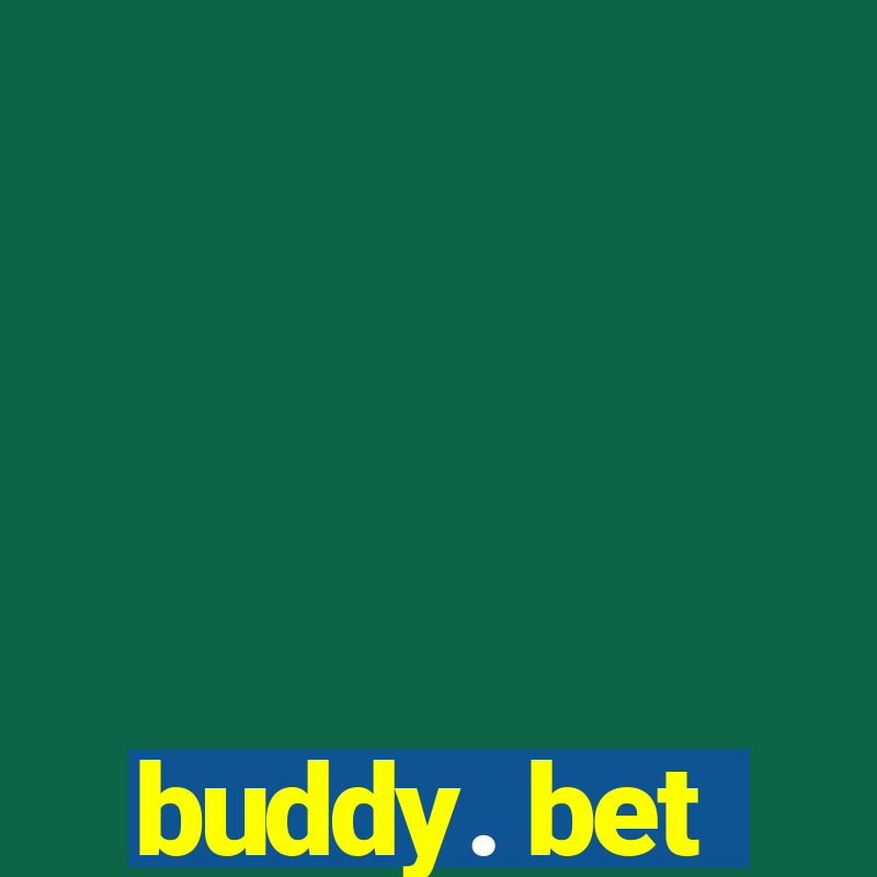 buddy. bet