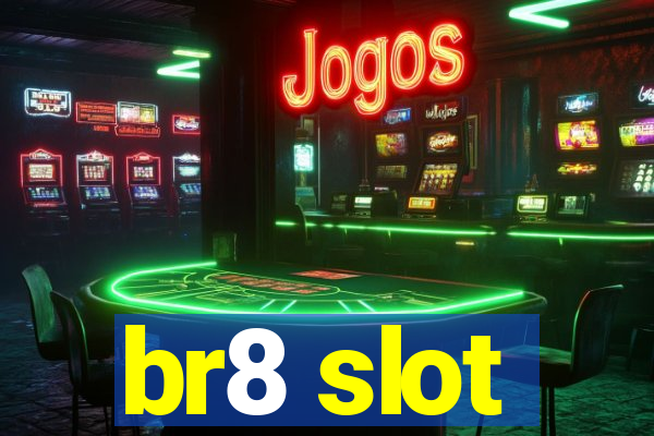 br8 slot