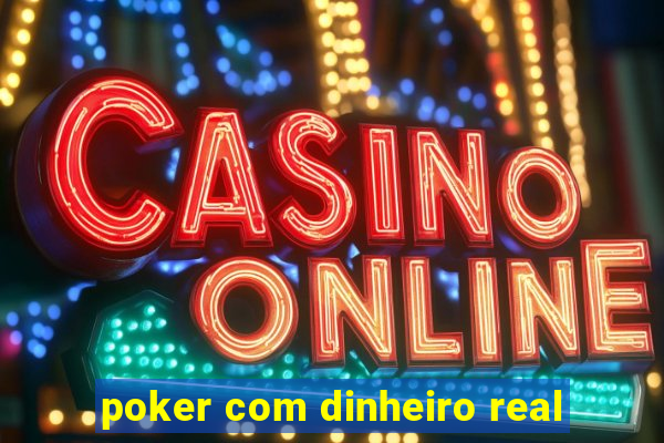 poker com dinheiro real