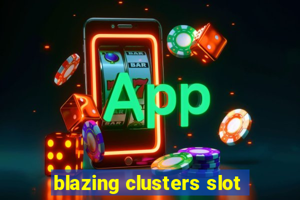 blazing clusters slot