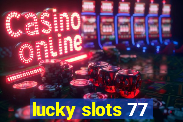 lucky slots 77