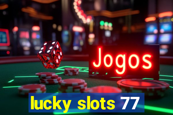 lucky slots 77