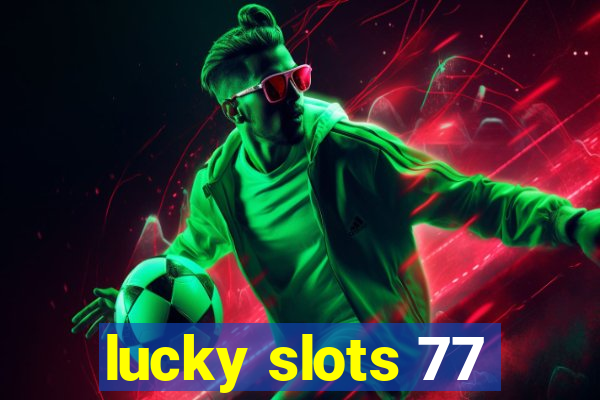 lucky slots 77