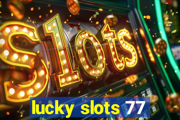 lucky slots 77