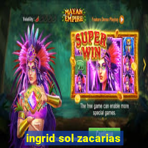 ingrid sol zacarias