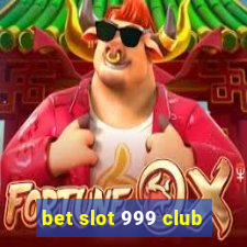 bet slot 999 club