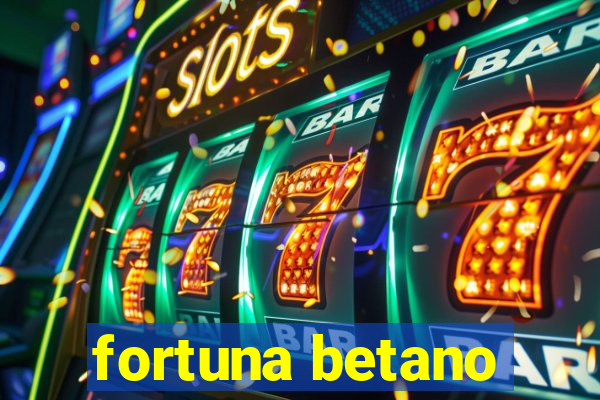 fortuna betano