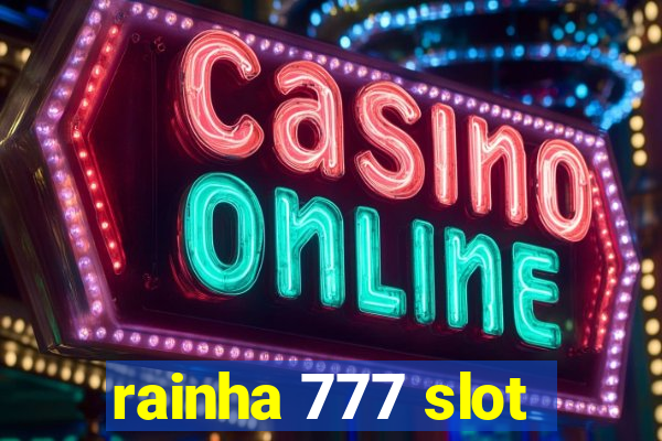 rainha 777 slot