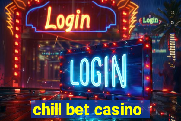 chill bet casino