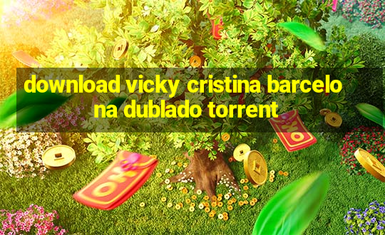 download vicky cristina barcelona dublado torrent