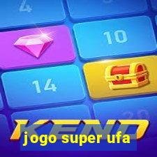 jogo super ufa