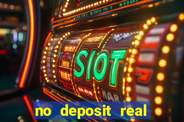 no deposit real cash casino