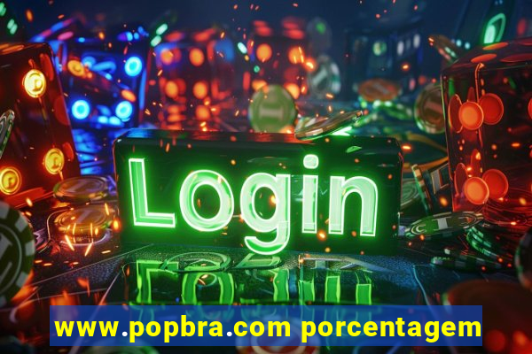 www.popbra.com porcentagem