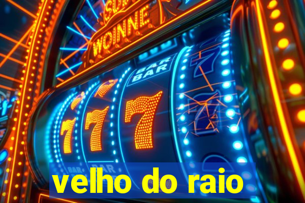 velho do raio